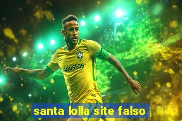 santa lolla site falso